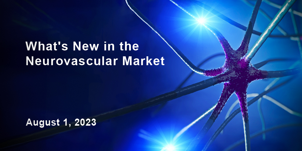 What's New In The Neurovascular Market